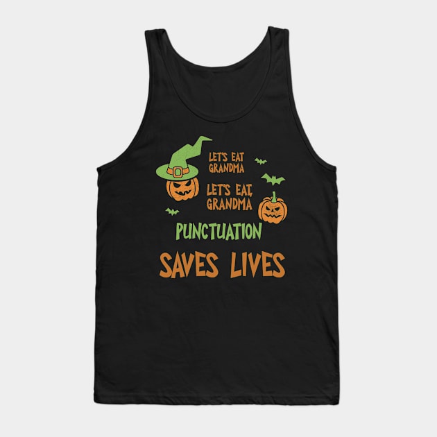 Let's Eat Grandma Let's Eat, Grandma Punctuation Saves Lives Shirt Funny Halloween Tee Scary Witch Party Gift Pumpkin Tshirt Tank Top by NickDezArts